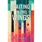 Waiting in the Wings - Paperback