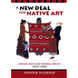 A New Deal for Native Art: Indian Arts and Federal Policy, 1933-1943 - Paperback
