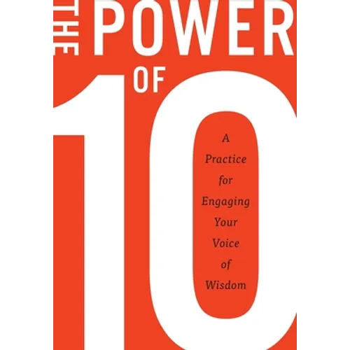 The Power of 10: A practice for engaging your voice of wisdom - Hardcover