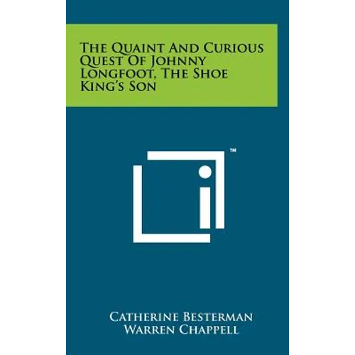 The Quaint And Curious Quest Of Johnny Longfoot, The Shoe King's Son - Hardcover