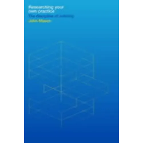 Researching Your Own Practice: The Discipline of Noticing - Paperback
