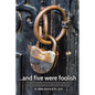 . . . And Five Were Foolish - Paperback
