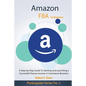 Amazon FBA For Beginners: A Step-by Step Guide To Starting and Launching a Successful Passive Income, E-Commerce Business - Paperback