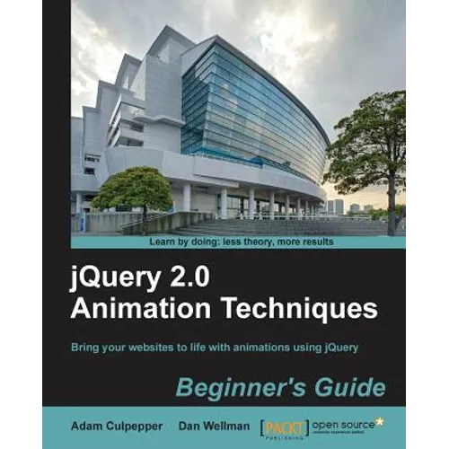 Jquery 2.0 Animation Techniques Beginner's Guide - Paperback