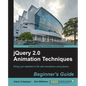 Jquery 2.0 Animation Techniques Beginner's Guide - Paperback