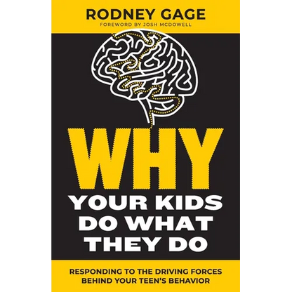 Why Your Kids Do What They Do - Revised Edition: Responding to the Driving Forces Behind Your Teen's Behavior - Paperback