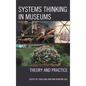 Systems Thinking in Museums: Theory and Practice - Paperback