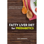 Fatty Liver Diet: A Beginner's Guide for Prediabetics With Recipes and a Meal Plan - Paperback