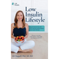 Low Insulin Lifestyle: My personal journey with PCOS and the science behind a low insulin lifestyle - Hardcover