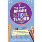 The Smart Middle School Teacher - Essential Classroom Management, Behavior, Discipline and Teaching Tips for Educators - Hardcover