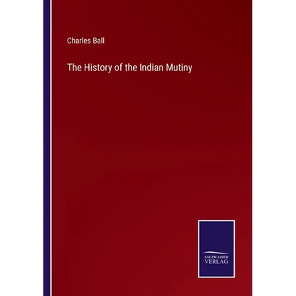The History of the Indian Mutiny - Paperback