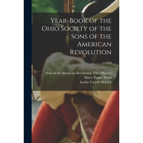 Year-book of the Ohio Society of the Sons of the American Revolution; yr.1919 - Paperback