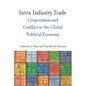 Intra-Industry Trade: Cooperation and Conflict in the Global Political Economy - Hardcover