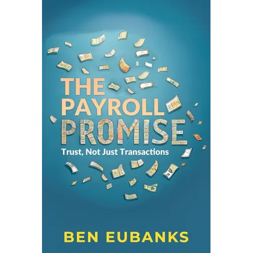The Payroll Promise: Trust, Not Just Transactions - Paperback