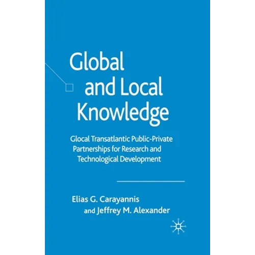 Global and Local Knowledge: Glocal Transatlantic Public-Private Partnerships for Research and Technological Development - Paperback