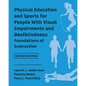 Physical Education and Sports for People With Visual Impairments and Deafblindness: Foundations of Instruction - Paperback