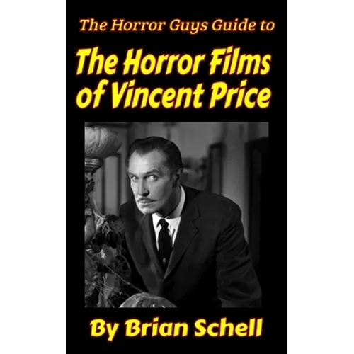 The Horror Guys Guide To The Horror Films of Vincent Price - Paperback