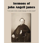 Sermons of John Angell James - Paperback