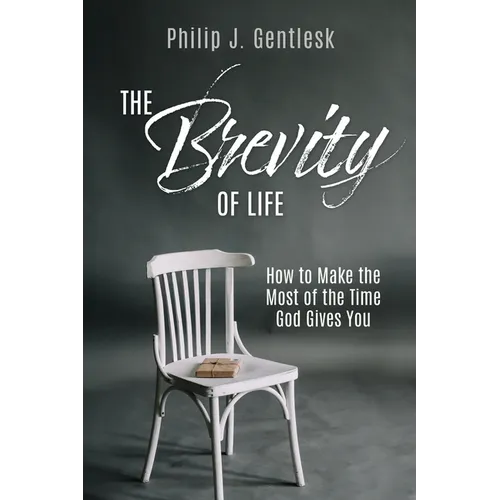 The Brevity of Life: How to Make the Most of the Time God Gives You - Paperback