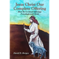 Jesus Christ Our Complete Offering: How the Levitical Offerings Foreshadowed Christ - Paperback