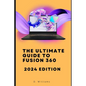 The Ultimate Guide to Fusion 360: 2024 Edition - Paperback