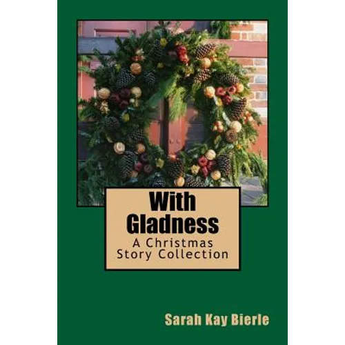 With Gladness: A Christmas Story Collection - Paperback
