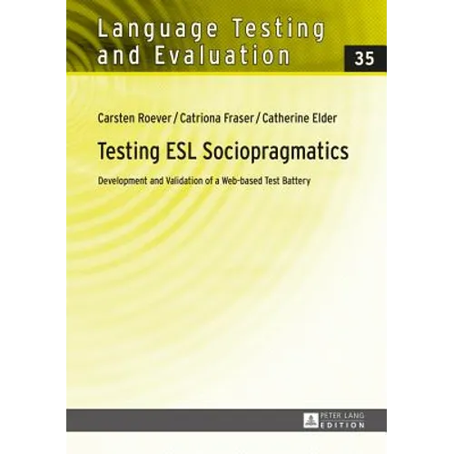 Testing ESL Sociopragmatics: Development and Validation of a Web-based Test Battery - Hardcover