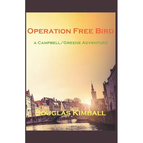 Operation Free Bird, a Campbell/Greene Adventure - Paperback