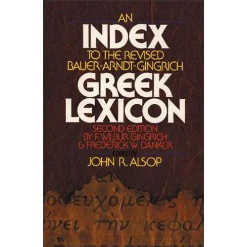 An Index to the Revised Bauer-Arndt-Gingrich Greek Lexicon - Paperback