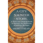 A City Saunter Story: A Three Year Walking Quest to Discover the Wholeness of Lansing, Michigan - Hardcover