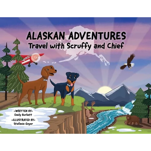 Alaskan Adventures: Travel with Scruffy and Chief - Paperback
