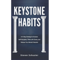 Keystone Habits: A 9-Step Strategy to Increase Self-Discipline, Think with Clarity, and Release Your Mental Potential - Paperback