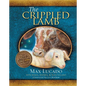 The Crippled Lamb: A Christmas Story about Finding Your Purpose - Hardcover