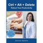 Ctrl ] Alt + Delete - Reboot Your Productivity - Paperback