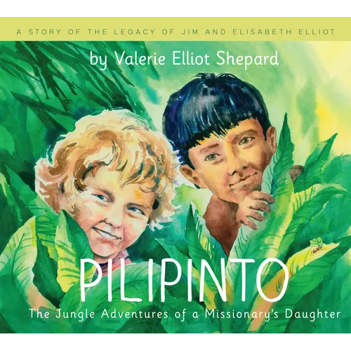 Pilipinto: The Jungle Adventures of a Missionary's Daughter - Hardcover