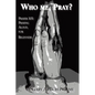 Who Me, Pray?: Prayer 101: Praying Aloud, for Beginners - Paperback