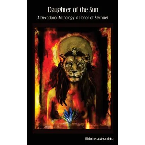 Daughter of the Sun: A Devotional Anthology in Honor of Sekhmet - Paperback