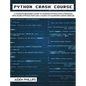 Python Crash Course: The Perfect Beginner's Guide to Learning Programming with Python on a Crash Course Even If You're New to Programming - Hardcover