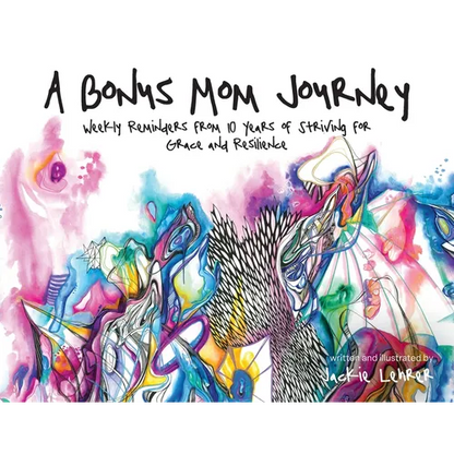 A Bonus Mom Journey: Weekly Reminders From 10 Years of Striving for Grace and Resilience - Paperback
