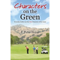 Characters on the Green: Everyday Golfers are the Real Character of the Game - Paperback