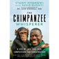 The Chimpanzee Whisperer: A Life of Love and Loss, Compassion and Conservation - Hardcover