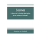 Cosmos: a sketch of a physical description of the universe (Volume I) - Paperback
