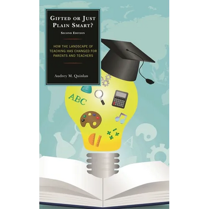 Gifted or Just Plain Smart: How the Landscape of Teaching Has Changed for Parents and Teachers - Paperback