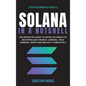 Solana in a Nutshell: The definitive guide to enter the world of decentralized finance, Lending, Yield Farming, Dapps and master it completely - Hardcover