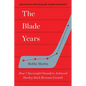 The Blade Years: How 7 Successful Founders Achieved Hockey Stick Revenue Growth - Paperback