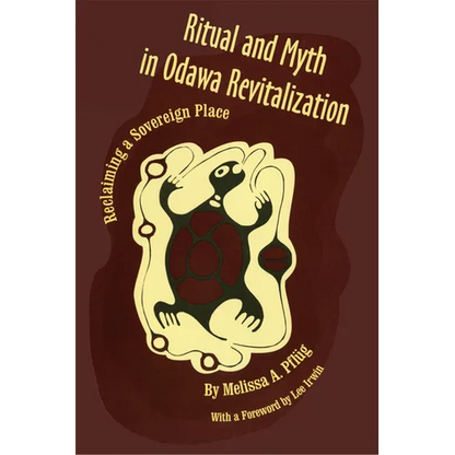 Ritual and Myth Odawa Revitalization: Reclaiming a Sovereign Place - Hardcover
