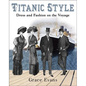 Titanic Style: Dress and Fashion on the Voyage - Paperback