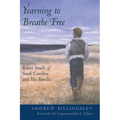 Yearning to Breathe Free: Robert Smalls of South Carolina and His Families - Paperback