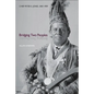 Bridging Two Peoples: Chief Peter E. Jones, 1843a 1909 - Paperback