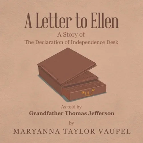 A Letter to Ellen: A Story of the Declaration of Independence Desk as Told by Grandfather Thomas Jefferson - Paperback